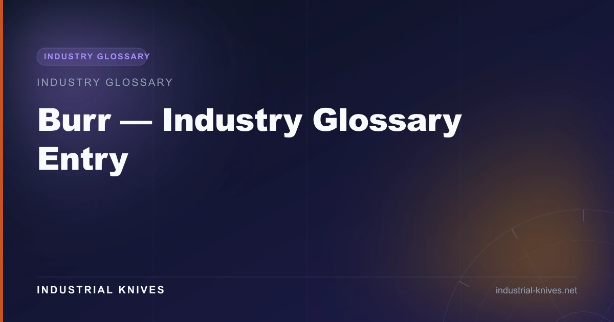 Burr — Industry Glossary Entry