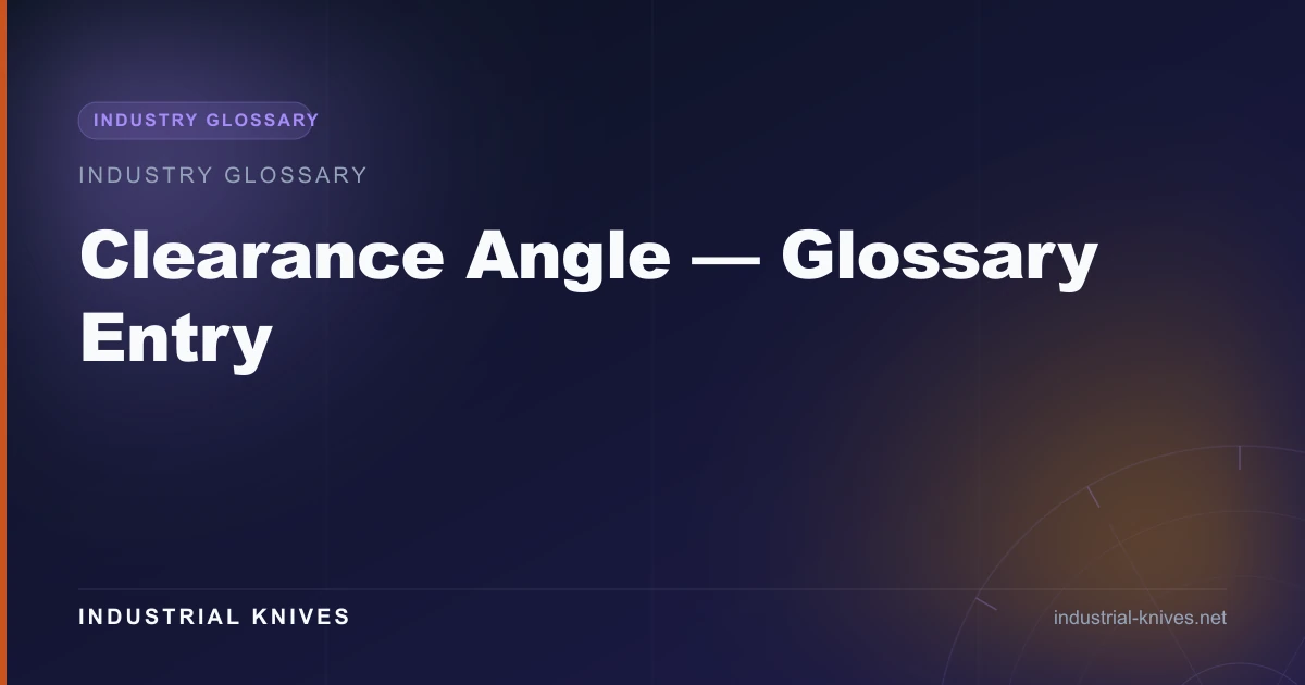 Clearance Angle — Glossary Entry