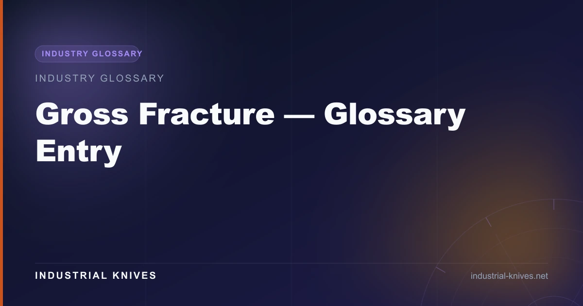 Gross Fracture — Glossary Entry