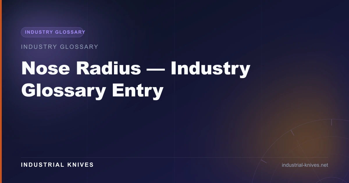 Nose Radius — Industry Glossary Entry