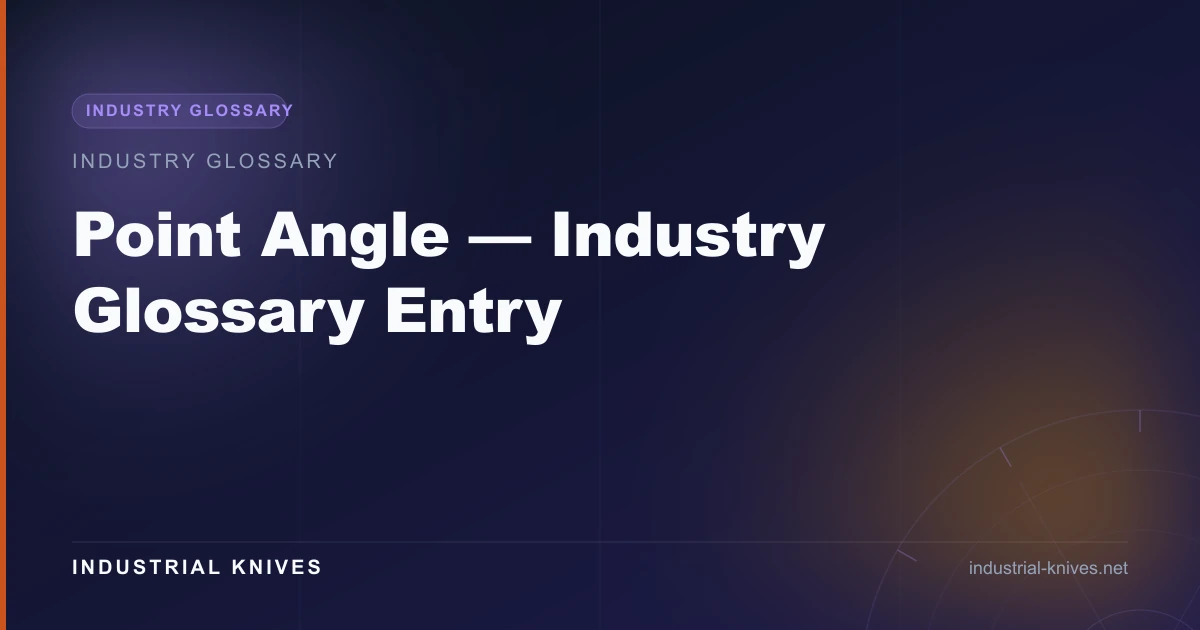 Point Angle — Industry Glossary Entry
