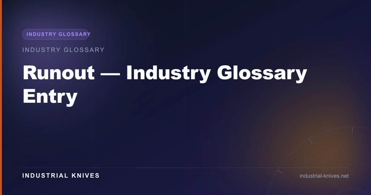Runout — Industry Glossary Entry