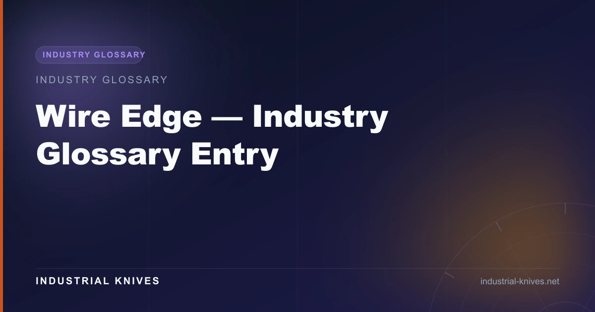 Wire Edge — Industry Glossary Entry
